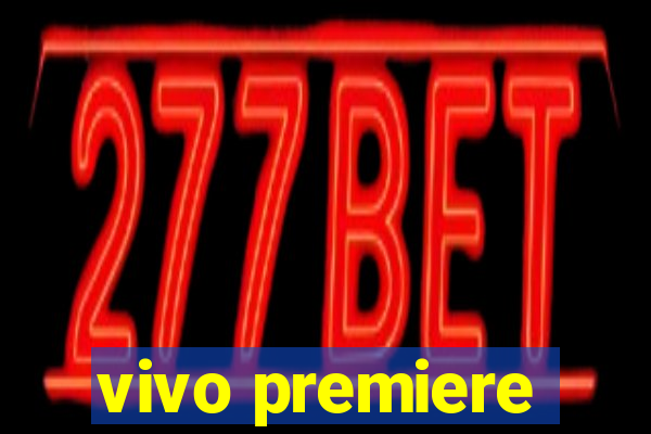 vivo premiere